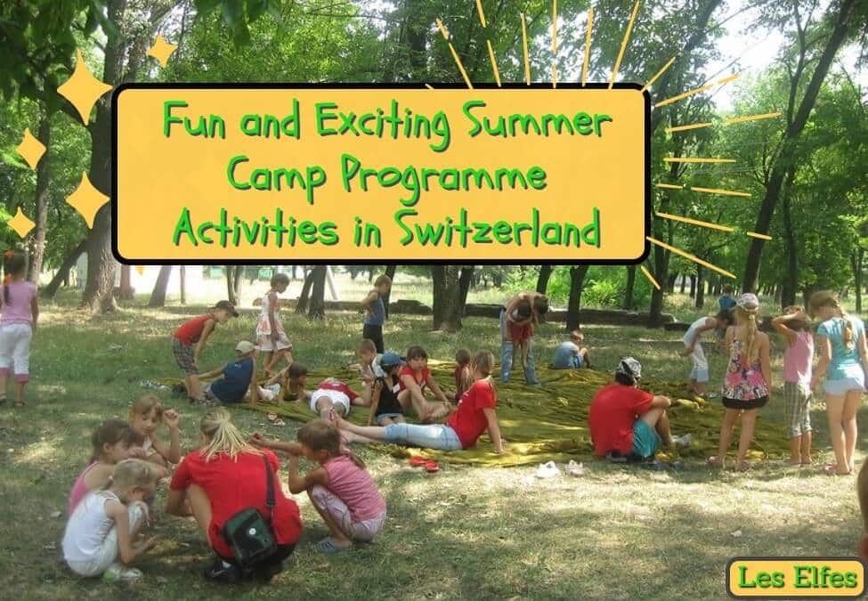 Summer Camp Programme: Understanding Fun and Exciting Activities in Switzerland for UK Residents