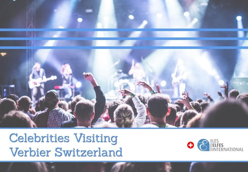Celebrities Visiting Verbier Switzerland